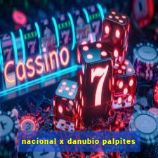 nacional x danubio palpites